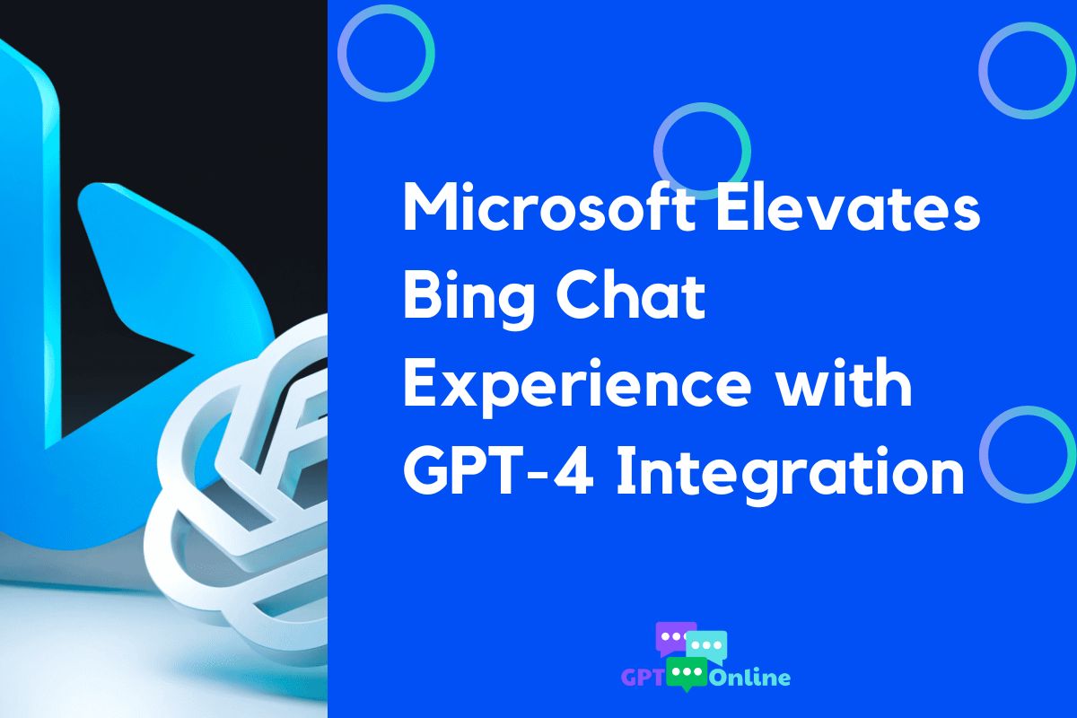 Microsoft Elevates Bing Chat Experience With GPT 4