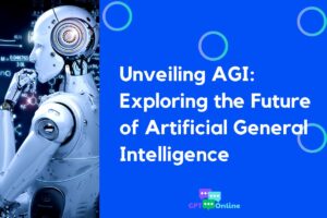 Unveiling AGI: Exploring the Future of Artificial General Intelligence