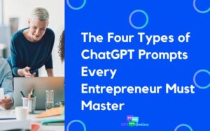 The Four Types of ChatGPT Prompts Every Entrepreneur Must Master