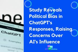 Study Reveals Political Bias in ChatGPT’s Responses, Raising Concerns Over AI’s Influence