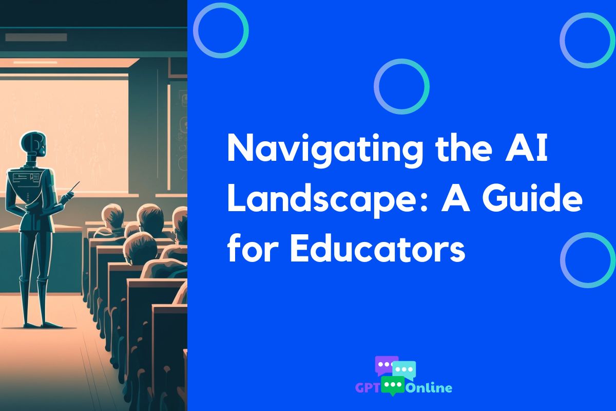 Navigating The AI Landscape: A Guide For Educators