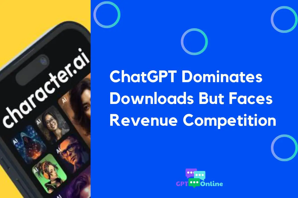 ChatGPT Dominates Downloads But Faces Revenue Competition 1 ChatGPT Dominates Downloads