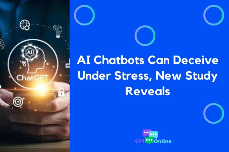 AI Chatbots Can Deceive Under Stress New Study Reveals