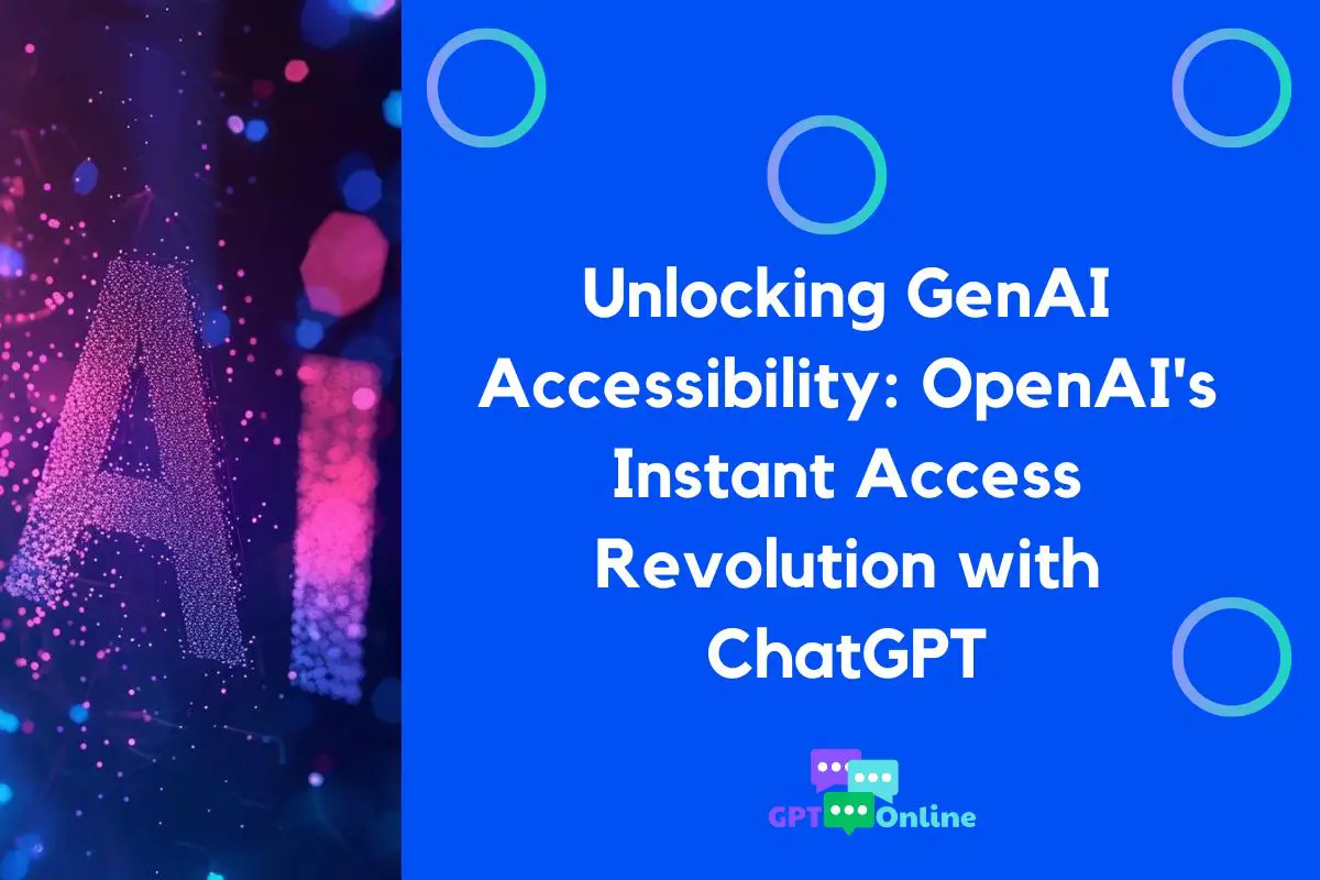 Rivoluzione dell’accesso istantaneo: OpenAILa svolta rivoluzionaria nell'adozione della GenAI