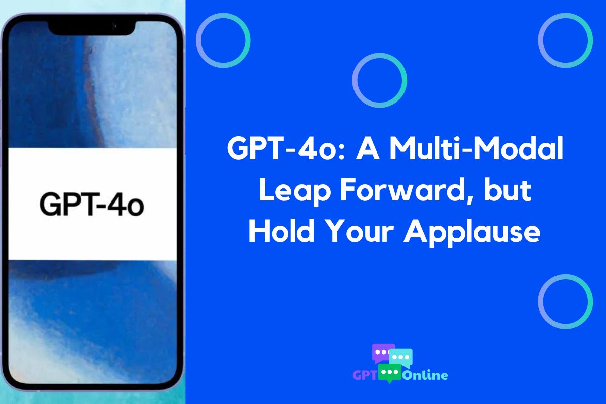 GPT-4o: A Multi-Modal Leap Forward, but Hold Your Applause